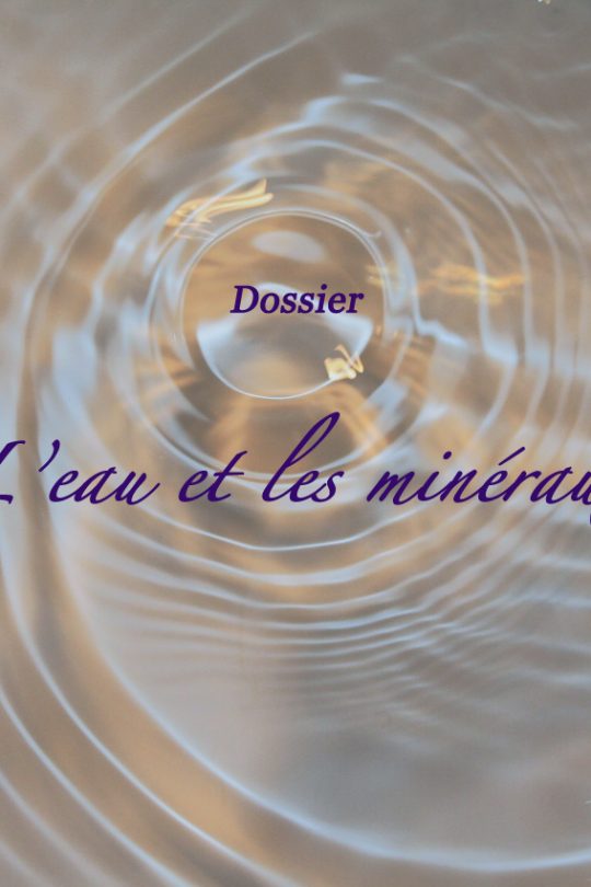 Dossier : l'eau et mineraux