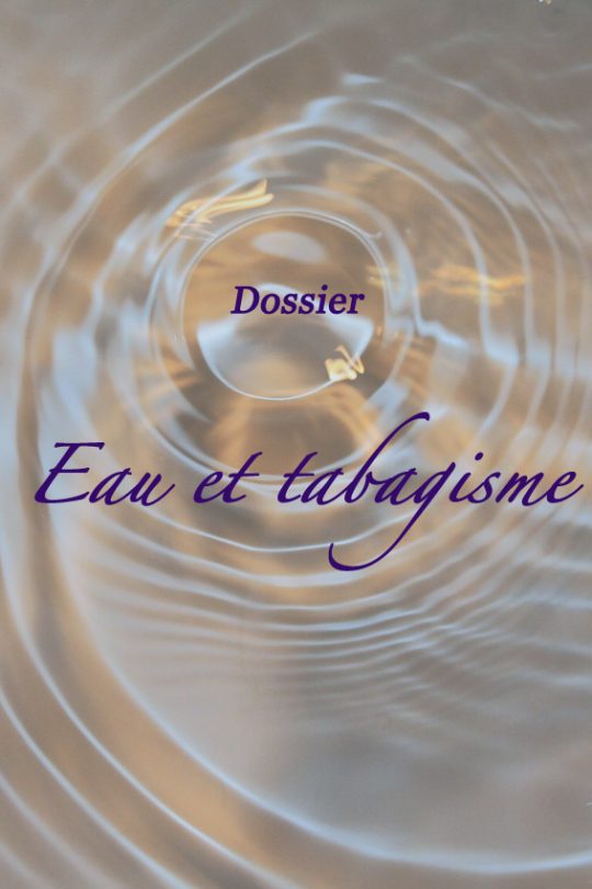 Dossier : eau et tabagisme