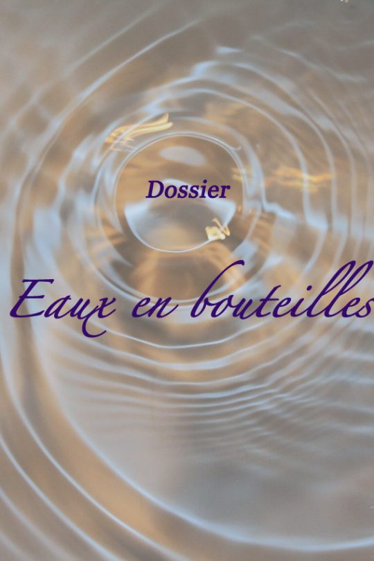 Dossier : eaux en bouteilles