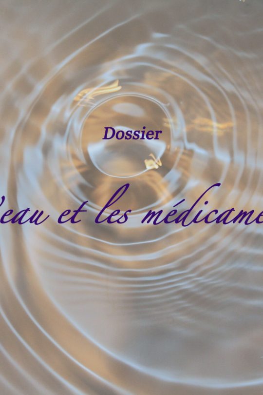 Dossier : L'Eau et les médicaments