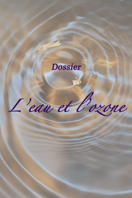 Dossier : l'eau et l'ozone
